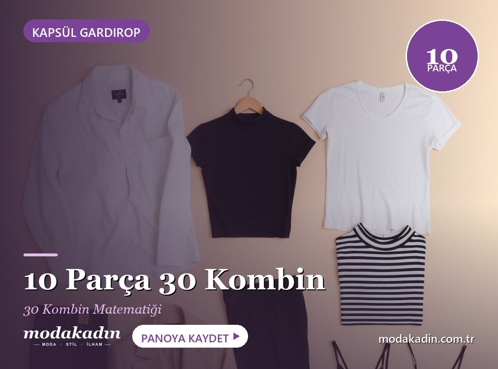 10 Parça 30 Kombin: Kapsül Gardırop Matematiği