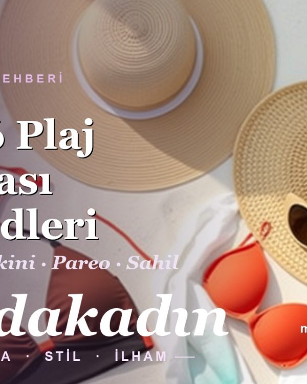 2026 Plaj Modası: Mayo, Bikini, Pareo ve Sahil Şıklığı Trendleri