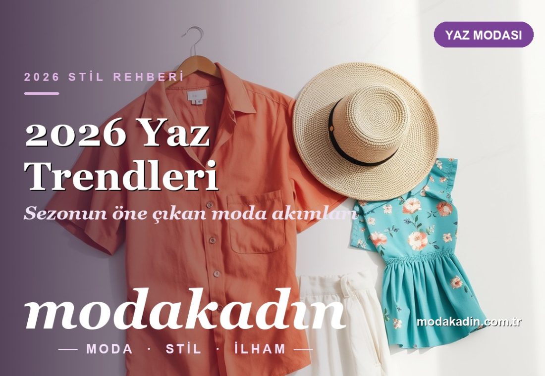 2026 Yaz Trendleri: 20 Öne Çıkan Moda Akımı