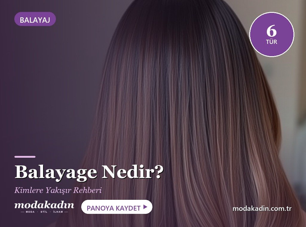 Balayage Nedir, Kimlere Yakışır? Balayaj Rehberi (2026)