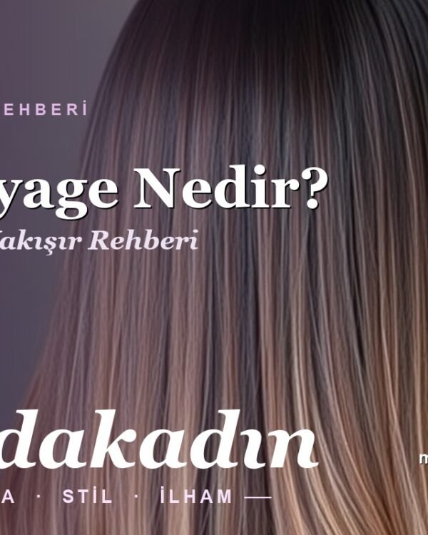 Balayage Nedir, Kimlere Yakışır? Balayaj Rehberi (2026)