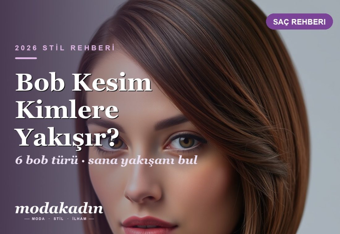 Bob Kesim Kimlere Yakışır? Klasik, Lob, İtalyan ve Fransız Bob Rehberi
