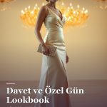 Davet Kombinleri: Özel Gün Lookbook ve Stil Formülleri