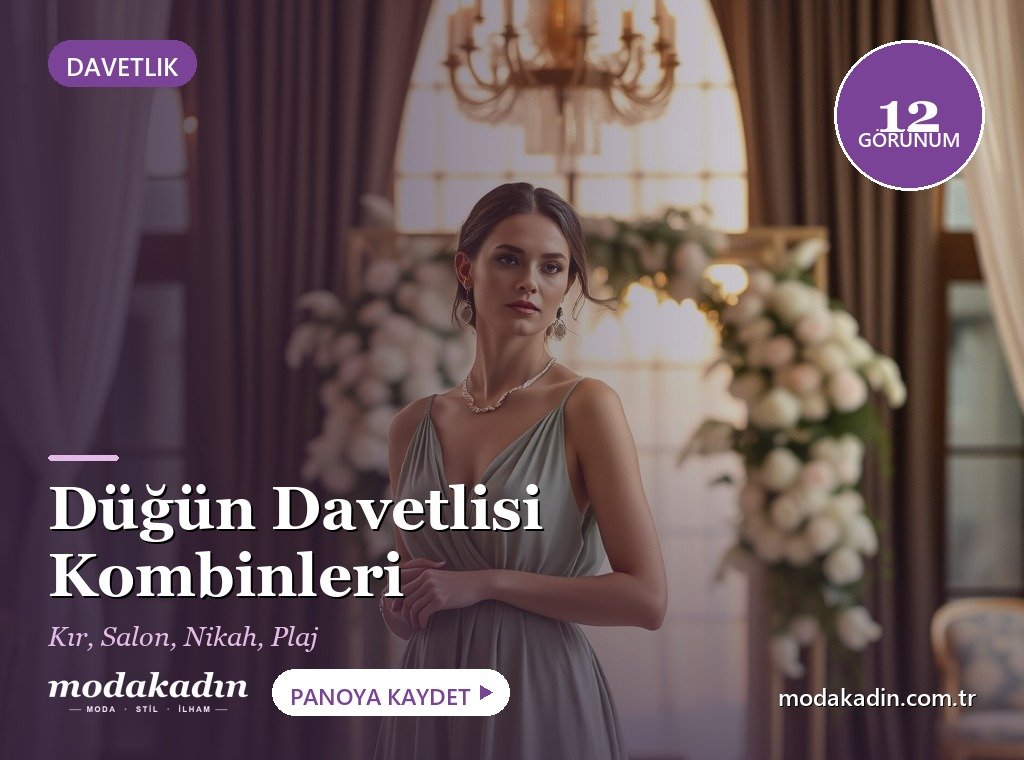Düğün Davetlisi Kombinleri: 12 Şık Davetli Görünümü