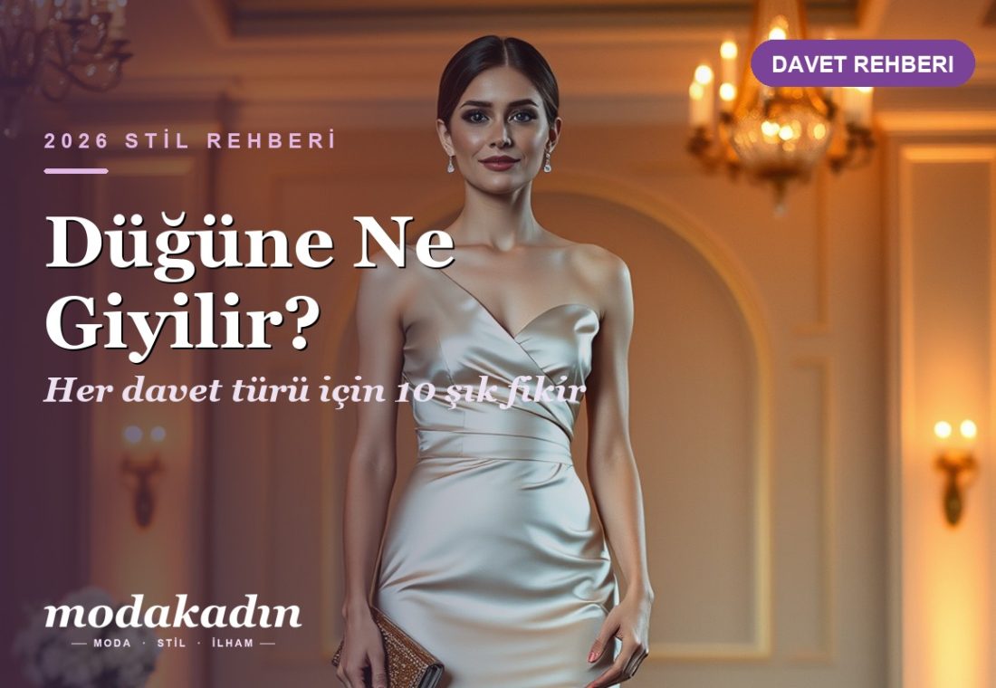Düğüne Ne Giyilir? Davet İçin 10 Şık Kombin