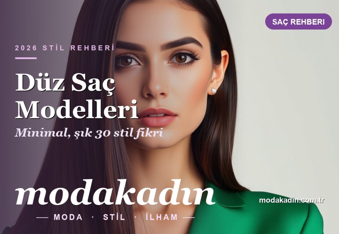 Düz Saç Modelleri: Minimal, Şık ve Kolay Kullanılan Saç Fikirleri (2026)