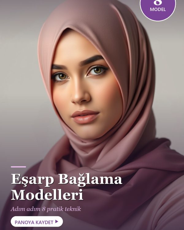Eşarp Bağlama Modelleri: Adım Adım 8 Şık ve Pratik Teknik (2026)