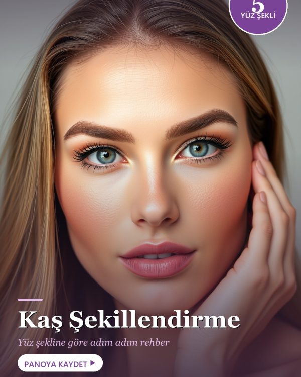 Kaş Şekillendirme: Yüz Şekline Göre Adım Adım Kaş Rehberi (2026)