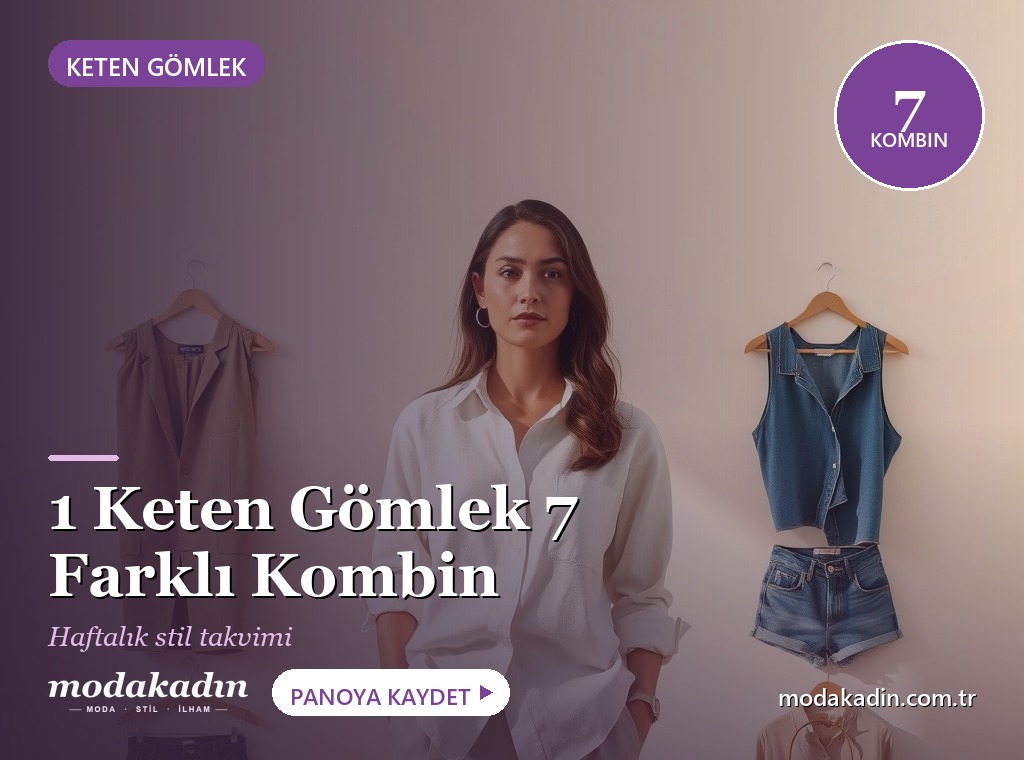 1 Keten Gömlek 7 Kombin: Keten Gömlek Kombinleri Takvimi