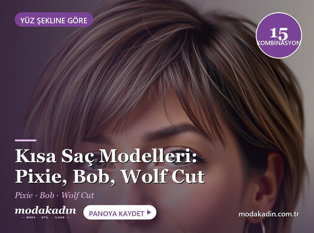 Kısa Saç Modelleri Kadın: Pixie, Bob ve Wolf Cut Yüz Şekline Göre