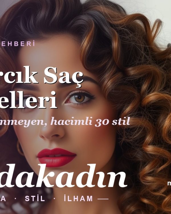 Kıvırcık Saç Modelleri: Elektriklenmeyen, Hacimli ve Modern Stiller (2026)