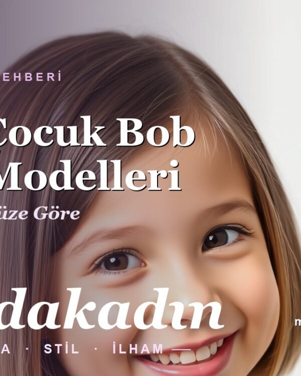 Kız Çocuk Bob Saç Modelleri: Yaşa ve Yüze Göre Kesim