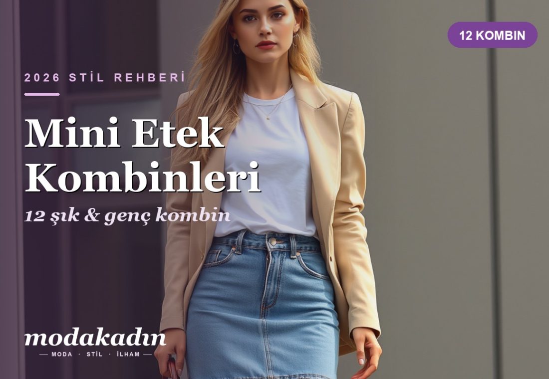 Mini Etek Kombinleri: 12 Şık ve Genç Kadın Kombini
