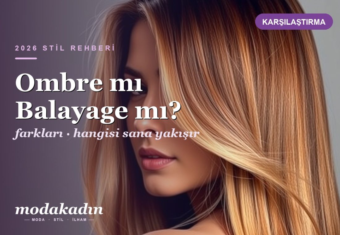 Ombre mı Balayage mı? Farkları, Hangisi Kime Yakışır ve Nasıl Seçilir