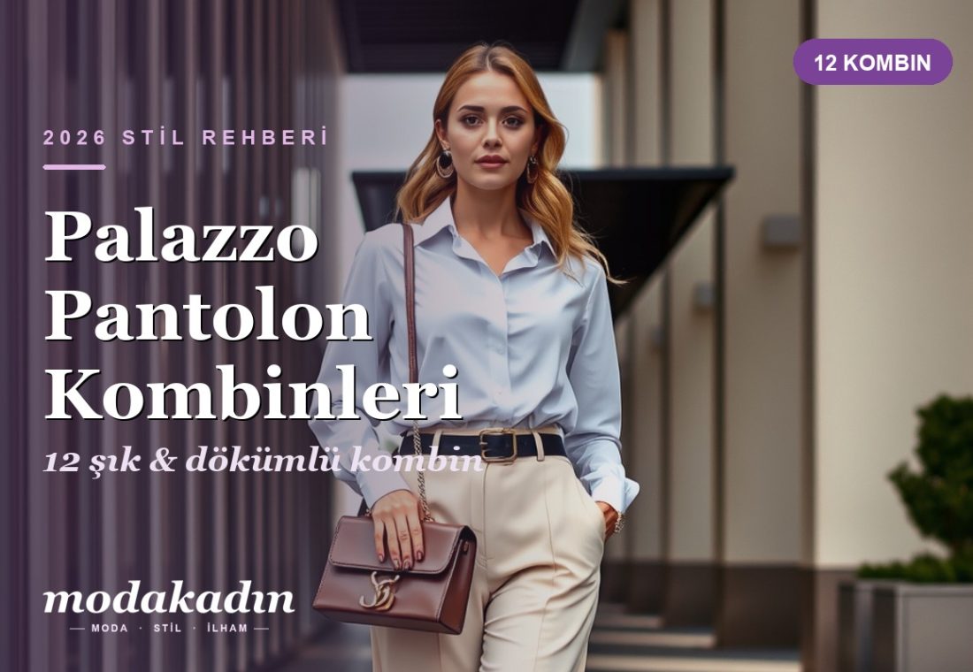 Palazzo Pantolon Kombinleri: 12 Şık ve Dökümlü Kadın Kombini