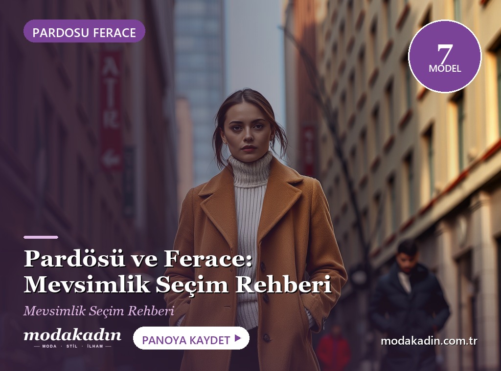 Pardösü ve Ferace Modelleri: Mevsimlik Seçim Rehberi (2026)