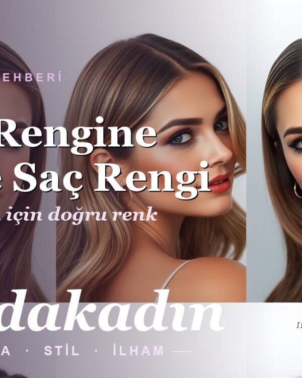 Ten Rengine Göre Saç Rengi: Sıcak-Soğuk Ton Rehberi