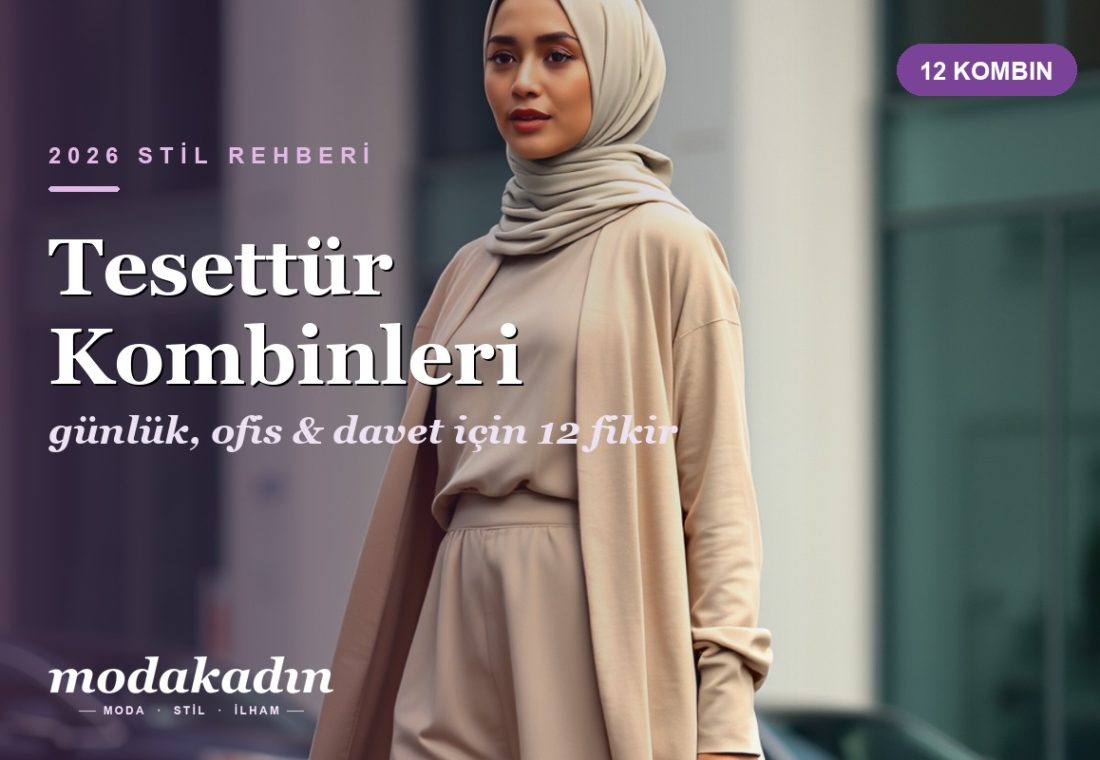 Tesettür Kombinleri: Günlük, Ofis ve Davet İçin 12 Şık Fikir