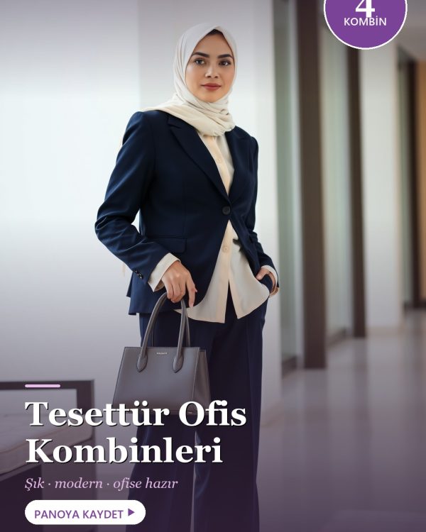 Tesettür Ofis Kombinleri: Şık ve Modern Görünümler (2026)